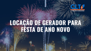 Locação de gerador para festa de ano novo com a CLT Geradores