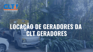 Locação de Geradores da CLT Geradores
