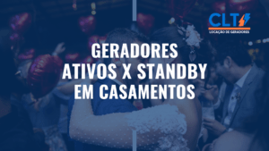 Geradores Ativos x Standby em Casamentos: Qual a Diferença Ideal para o Seu Grande Dia?