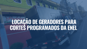 locação de geradores para cortes programados enel